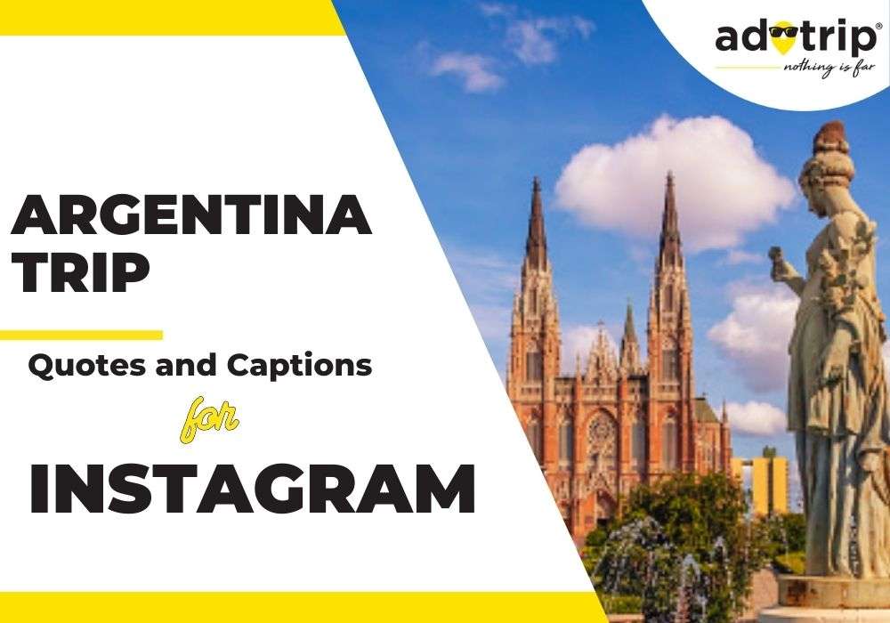 Argentina Trip Quotes And Captions For Instagram